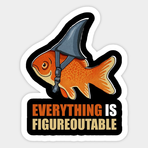 Motivational Quote, Figureoutable, Goldfish Shark Sticker by logiamerch